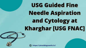 USG Guided Fine Needle Aspiration and Cytology at Kharghar [USG FNAC]