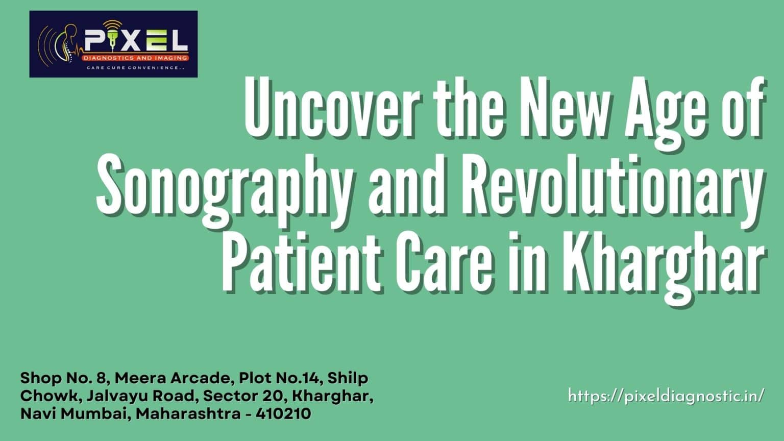 Uncover the New Age of Sonography and Revolutionary Patient Care in Kharghar
